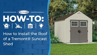 How to Install the Roof of a Tremont® Suncast Shed