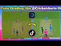 Finally color grading like crickshortcs407 r cricket editing