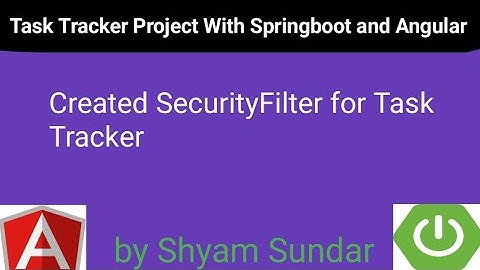 Created SecurityFilter for Task Tracker ||09 || Shyam Sundar