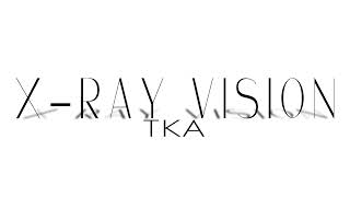 TKA - X RAY VISION (intro outro edit djmixx)