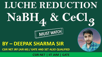 Luche Reduction |Sodium Borohydride & Cerium Trichloride| By Deepak Sharma #CSIR_NET #GATE #IIT_JAM