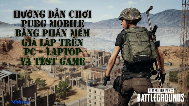 Hướng dẫn chơi pubg mobile chính chủ