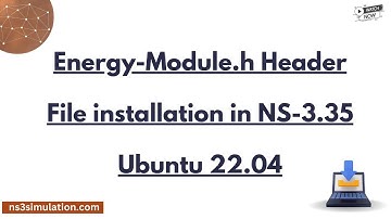 Energy Module h Header File installation in NS 3 .35 Ubuntu 22. 04