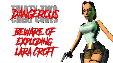 Beware of Exploding Lara Croft (Cheat Code #2)