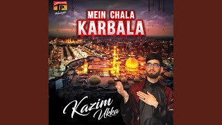Main Chala Karbala - Kazim Ukka