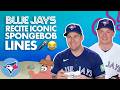 Your Blue Jays faves recite...SpongeBob SquarePants quotes?!