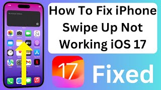 How To Fix iPhone Swipe Up Not Working iOS 17