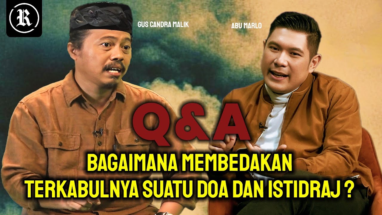 Q&A - Cara mengidentifikasi perbedaan antara doa yang terkabul dan istidraj - Gus Candra