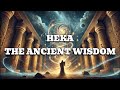 Heka The Ancient Magic The Forbidden Science That Shaped Creation Heka The Ancient Magic The Forbidden Science That Shaped Creation