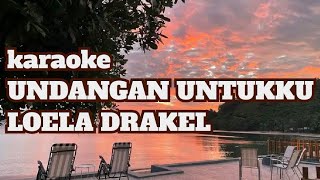 karaoke ,UNDANGAN UNTUKKU,LOELA DRAKEL