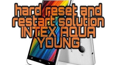 Intex aqua young hard reset, restarting and pattern lock solution.
