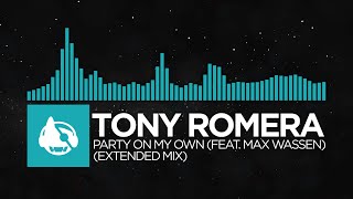 [Pop] - Tony Romera - Party On My Own (feat. Max Wassen) (Extended Mix) [Introspection (Extended)]