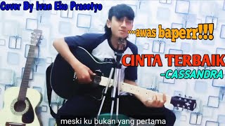 CINTA TERBAIK-CASSANDRA (LIRIK)COVER BY IVAN EKO
