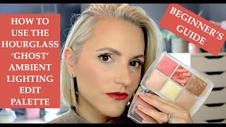 Beginners Guide to the HOURGLASS Ghost Ambient Lighting Edit Palette