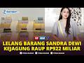 🔴Laris Manis! Kejagung Lelang 84 Tas Mewah dan 30 Perhiasan Sandra Dewi, Ludes Terjual Raup Rp922 M