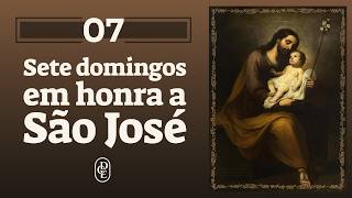 7º dia - Sete Domingos em honra a São José