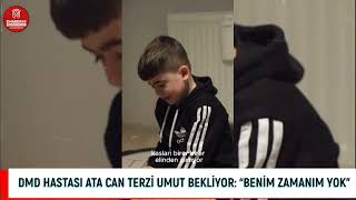 Dmd Hastası Ata Can Terzi Umut Bekliyor: “Benim Zamanım Yok”