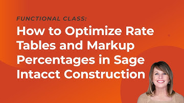 How to Optimize Rate Tables and Markup Percentages in Sage Intacct Construction