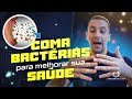 VAMOS COMER BACTÉRIAS PARA MELHORAR A SAÚDE?