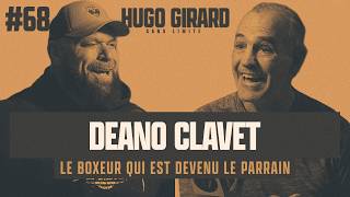 #69 Deano Clavet - Le boxeur qui est devenu Le Parrain | HUGO GIRARD SANS LIMITE