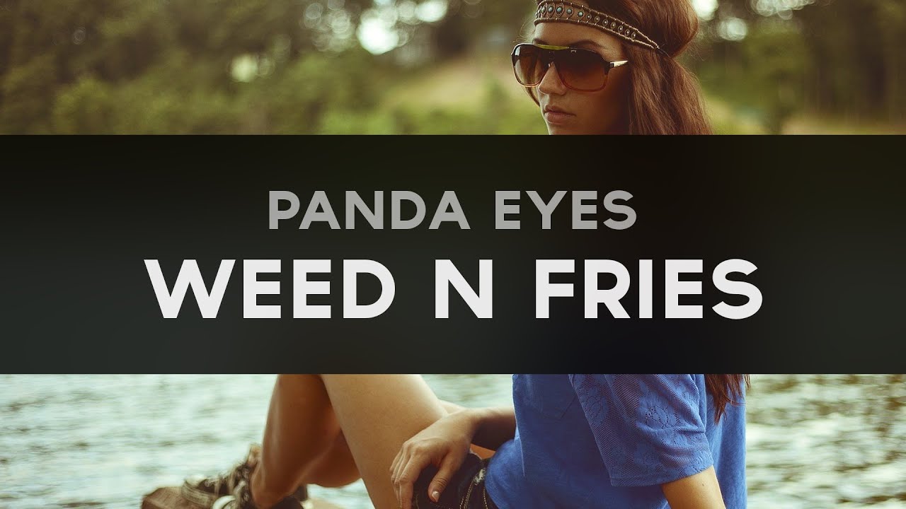 [Dubstep] Panda Eyes - Weed N Fries - YouTube