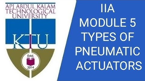 Types of Pneumatic Actuators,  EE404, INDUSTRIAL INSTRUMENTATION AND AUTOMATION, KTU ,  MODULE 5