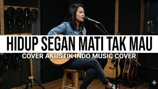 Cover Hidup Segan Mati Tak Mau | Versi Akustik Pop Bikin Nyaman Didengar