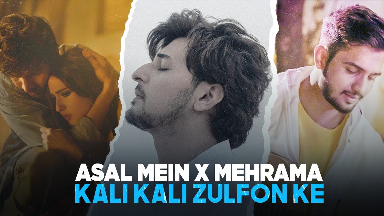 Asal Mein X Mehrama X Kali Kali Zulfon Ke | Darshan Raval | Madhur Sharma | SKR