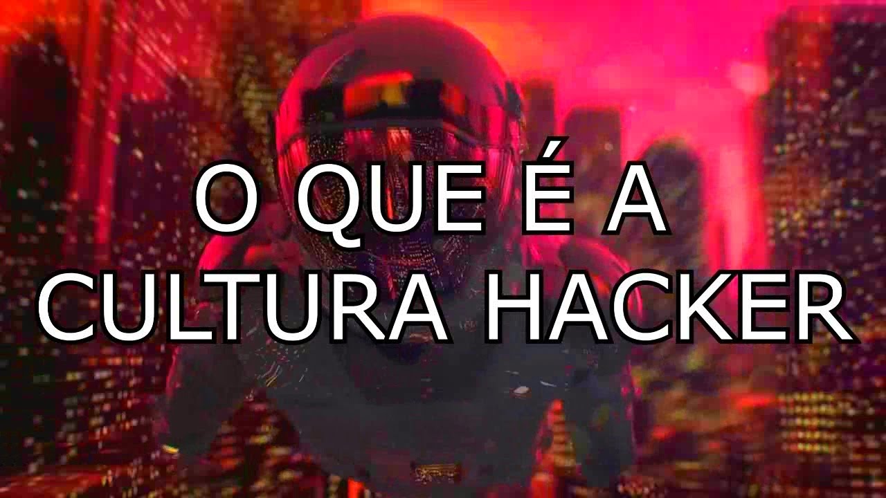 O QUE É A CULTURA HACKER ? INTRODUÇÃO