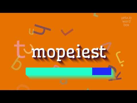 MOPEIEST HOW TO SAY MOPEIEST Mopeiest 