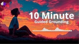 10 Minute Guided Grounding... Restore Presence When Life Feels Overwhelming