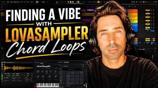 Finding a Vibe with LovaSampler Chord Loops | House & Deep House Inspiration