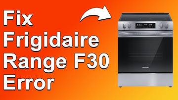 Frigidaire Range F30 Error (Why Error F30 Happens? How To Solve It Easily? - Detailed Guide!)