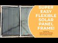 I Built an EASY Frame for my MHPOWOS 100W Flexible Solar Panels!