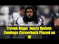 Trevon Diggs' Injury Update: Cowboys Cornerback Placed on IR