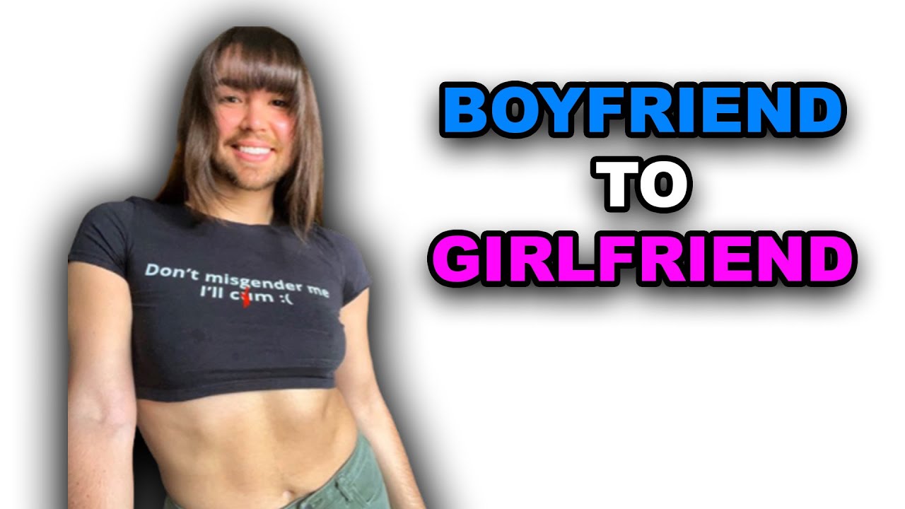 the-boyfriend-became-the-girlfriend-youtube