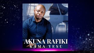 AKUNA RAFIKI KAMA YESU | Hymn of Praise and Worship | Swahili
