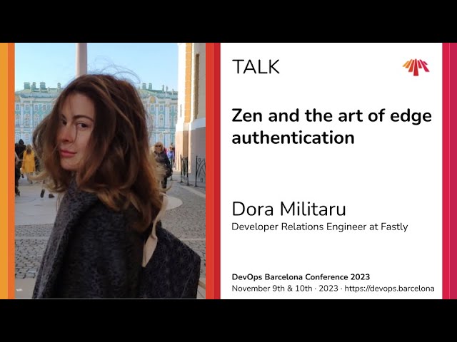 Dora Militaru - Zen and the art of edge authentication