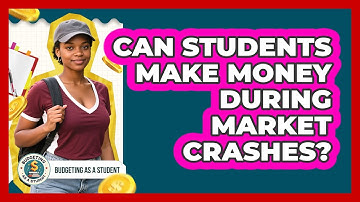 Can Students Make Money During Market Crashes? - Budgeting as a Student