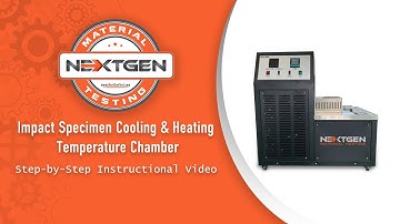 Step-by-Step Instructional Video | Impact Specimen Cooling and Heating Temperature Chamber | NextGen