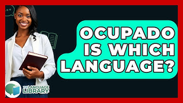 Ocupado Is Which Language? - The Language Library
