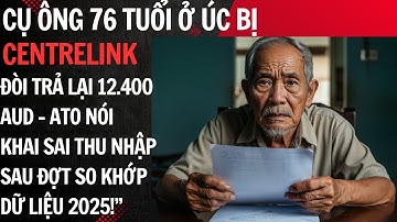 “Ông 76 Tuổi Ở Úc Bị Centrelink Đòi Hoàn 12.400 AUD Sau Khi ATO So Khớp Thu Nhập 2025”