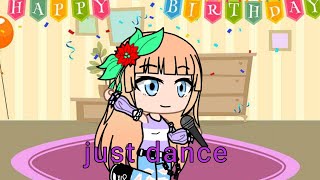 just dance gacha club it my birthday today i am turn18 singing