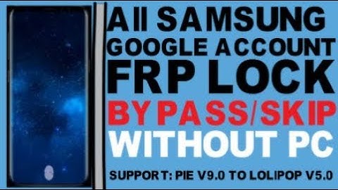 BYPASS All SAMSUNG GOOGLE ACCOUNT/FRP LOCK ON ANDROID PIE V9.0 TO 6.0 WITHOUT PC