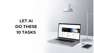 10 Everyday Tasks You Should Let AI Handle