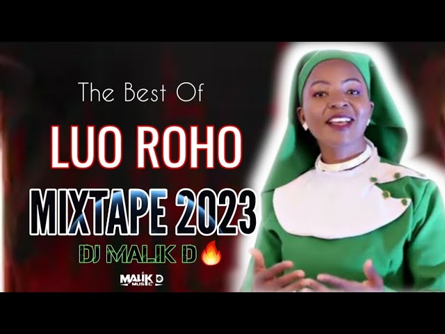 DJ MALIK D - BEST OF LUO ROHO GOSPEL VIDEO MIX 2023 jomolocho ler no rieny christine otieno dan jap. class=