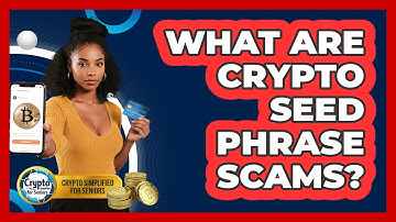 What Are Crypto Seed Phrase Scams? - Crypto Simplified for Seniors