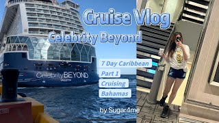 Cruise Vlog - Celebrity Beyond, 7 Day Caribbean Vol.1, Cruising & Bahamas, Dinning, Performance