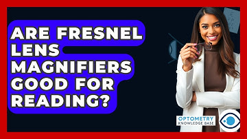 Are Fresnel Lens Magnifiers Good For Reading? - Optometry Knowledge Base