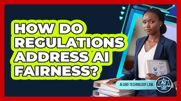 How Do Regulations Address AI Fairness?